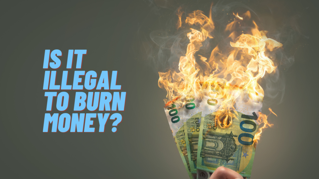 Is It Illegal to Burn Money