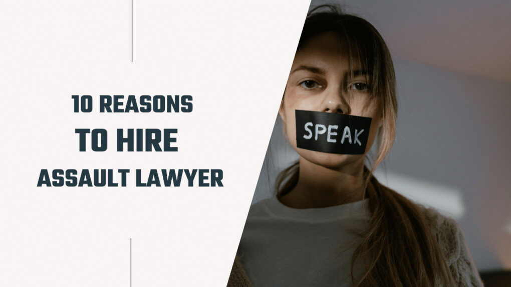 Assaulted and Afraid? 10 Reasons Why an Assault Lawyer Should Be Your First Call